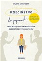 Dzieciństwo do poprawki. Uwolnij się od cienia rodziców, energetycznych wampirów  