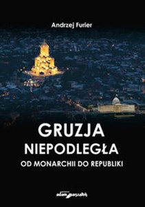 Gruzja niepodległa od monarchii do republiki to buy in USA