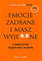 Emocje zadbane i masz wyje**ne O trudnej sztuce radzenia sobie z uczuciami Polish Books Canada