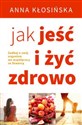 Jak jeść i żyć zdrowo 