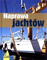 Naprawa jachtów - Opracowanie Zbiorowe Polish bookstore
