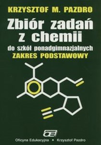 Zbiór zadań z chemii do szkół ponadgimnazjalnych Zakres podstawowy Szkoły ponadgimnazjalne  