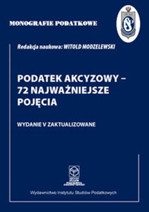 Monografie Podatkowe: Podatek akcyzowy - 72 najważniejsze pojęcia  Polish Books Canada