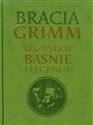 Bracia Grimm Wszystkie baśnie i legendy - Bracia Grimm Polish bookstore