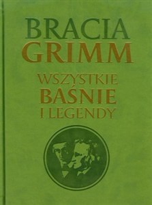 Bracia Grimm Wszystkie baśnie i legendy Polish bookstore