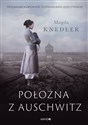 Położna z Auschwitz Przejmująca opowieść o Stanisławie Leszczyńskiej - Magda Knedler