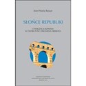 Słońce republiki Cywilizacja rzymska w twórczości Zbigniewa Herberta bookstore