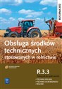 Obsługa środków technicznych stosowanych w rolnictwie Kwalifikacja R.3.3 Podręcznik do nauki zawodu Technik rolnik Technik agrobiznesu Rolnik buy polish books in Usa