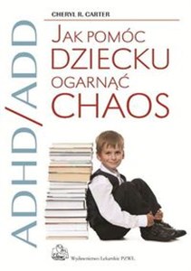 ADHD/ADD Jak pomóc dziecku ogarnąć chaos pl online bookstore