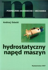 Hydrostatyczny napęd maszyn Podręczniki akademickie - mechanika polish books in canada