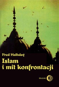 Islam i mit konfrontacji Religia i polityka na Bliskim Wschodzie bookstore