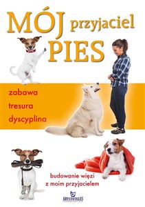 Mój przyjaciel pies zabawa tresura dyscyplina Polish Books Canada