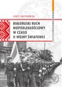Białoruski ruch niepodległościowy w czasie II wojny światowej - Jerzy Grzybowski