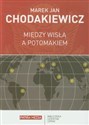 Między Wisłą a Potomakiem - Marek Jan Chodakiewicz to buy in Canada