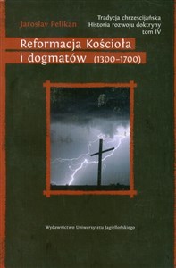 Tradycja chrześcijańska Historia rozwoju doktryny Tom 4 Reformacja Kościoła i dogmatów (1300–1700) pl online bookstore