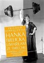 Hanka Bielicka Umarłam ze śmiechu Wspomnienia, anegdoty, niepublikowane monologi  