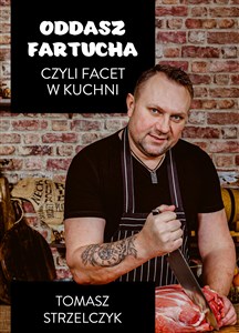 Oddasz fartucha czyli facet w kuchni - Polish Bookstore USA