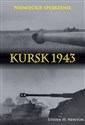 Kursk 1943. Niemieckie spojrzenie Naoczne świadectwa niemieckich dowódców z Operacji Zitadelle 