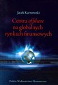 Centra offshore na globalnych rynkach finansowych - Jacek Karwowski online polish bookstore