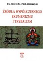Źródła współczesnego ekumenizmu i trybalizm - ks. Michał Poradowski