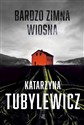 Bardzo zimna wiosna Tom 1 - Katarzyna Tubylewicz