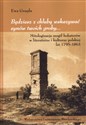 Będziesz z chlubą wskazywać synów twoich groby Mitologizacja mogił bohaterów w literaturze i kulturze polskiej lat 1795-1863 - Polish Bookstore USA