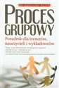 Proces grupowy Poradnik dla trenerów nauczycieli i wykładowców Polish bookstore