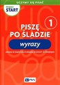 Pewny start Uczymy się pisać Piszę po śladzie 1 Wyrazy - 