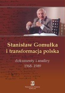 Stanisław Gomułka i transformacja polska Dokumenty i analizy 1968 - 1989 chicago polish bookstore