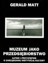 Muzeum jako przedsiębiorstwo Łatwo i przystępnie o zarządzaniu instytucją kultury pl online bookstore
