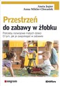 Przestrzeń do zabawy w żłobku Potrzeby rozwojowe małych dzieci. O tym, jak je zaspokajać w zabawie chicago polish bookstore