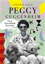 Peggy Guggenheim Życie uzależnione od sztuki - Anton Gill Bookshop