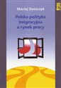 Polska polityka imigracyjna a rynek pracy  