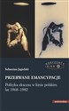 Przerwane emancypacje Polityka ekscesu w kinie polskim lat 1968-1982 books in polish