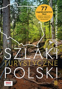 Szlaki turystyczne Polski. 77 najciekawszych tras pieszych, rowerowych, wodnych, kolejowych i tematycznych online polish bookstore