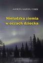 Nieludzka ziemia w oczach dziecka Polish bookstore