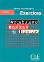 Vocabulaire expliqué du français Niveau intermédiaire Exercices  