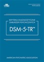 Kryteria diagnostyczne zaburzeń psychicznych DSM-5-TR  