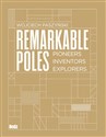 Remarkable Poles Pioneers, inventors, explorers polish usa