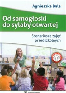 Od samogłoski do sylaby otwartej Scenariusze zajęć przedszkolnych polish books in canada