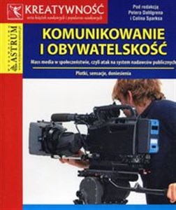 Komunikowanie i obywatelskość Mass media w społeczeństwie, czyli atak na system nadawców publicznych  