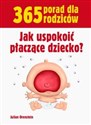 Jak uspokoić płaczące dziecko 365 porad dla rodziców Bookshop