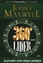 360 stopniowy lider Jak przewodzić szefowi, kolegom i podwładnym - John C. Maxwell