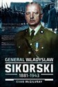 General Wladyslaw Sikorski, 1881-1943 The Life and Controversial Death of Poland's Leader in Exile polish usa