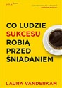 Co ludzie sukcesu robią przed śniadaniem Polish Books Canada