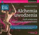 [Audiobook] Alchemia uwodzenia czyli erotyczna manipulacja mężczyznami  