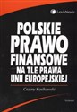 Polskie prawo finansowe na tle prawa Unii Europejskiej polish books in canada