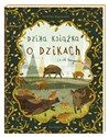 Dzika książka o dzikach i o ich kuzynach - Jola Richter-Magnuszewska