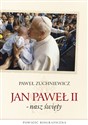 Jan Paweł II - nasz święty Powieść biograficzna - Paweł Zuchniewicz polish usa