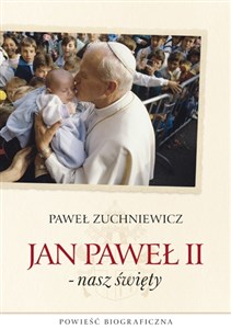 Jan Paweł II - nasz święty Powieść biograficzna polish usa